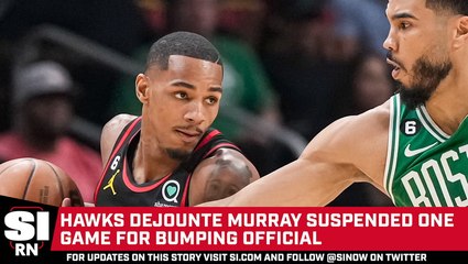 Hawks Guard Dejounte Murray Suspended One Game for Bumping Official