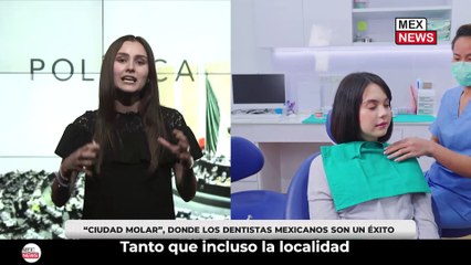 "CIUDAD MOLAR", DONDE LOS DENTISTAS MEXICANOS SON UN ÉXITO