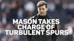Ryan Mason takes charge of turbulent Spurs