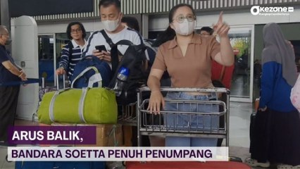 Bandara Soekarno-Hatta Dipenuhi Penumpang saat Arus Balik