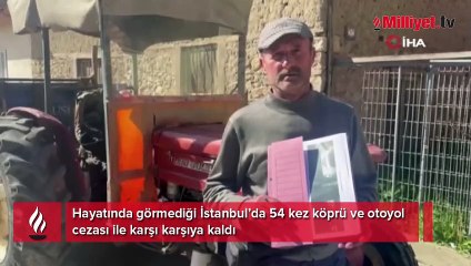 Hayatında hiç İstanbul'u görmedi! Traktörüne 54 kez ceza geldi