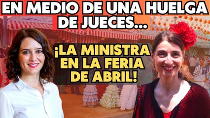 Ayuso se ríe de la ineptitud de los Ministros: en medio de una huelga de jueces, Pilar Llop está en la feria de abril