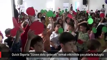 Quick Sigorta "Güven dolu gelecek" temalı etkinlikle çocuklarla buluştu