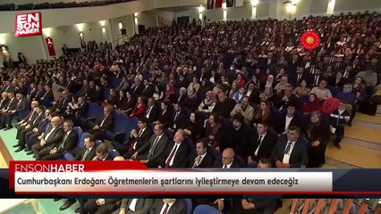 Cumhurbaşkanı Erdoğan: Öğretmenlerin şartlarını iyileştirmeye devam edeceğiz