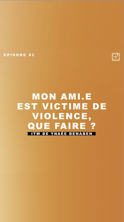 Violences Sexistes et Sexuelles - MON AMI.E EST VICTIME DE VIOLENCE, QUE FAIRE? Avec Ynae Benaben