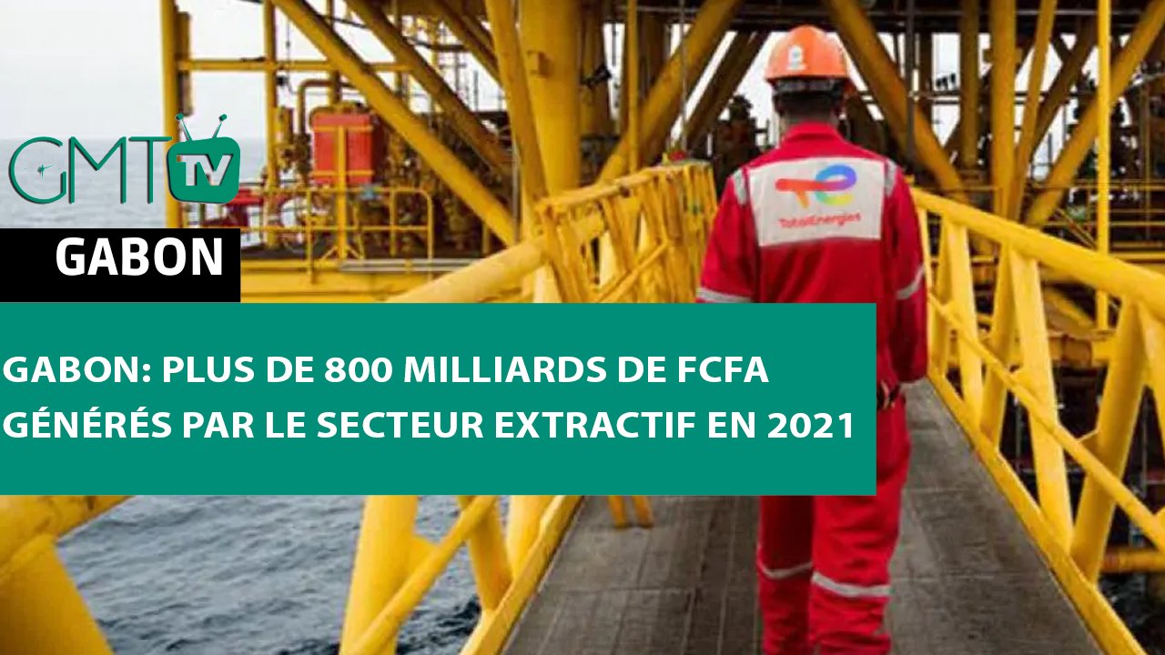 [#Reportage]  #Gabon: plus de 800 milliards de FCFA générés par le secteur extractif en 2021