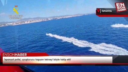 İspanyol polisi, uyuşturucu taşıyan tekneyi böyle takip etti
