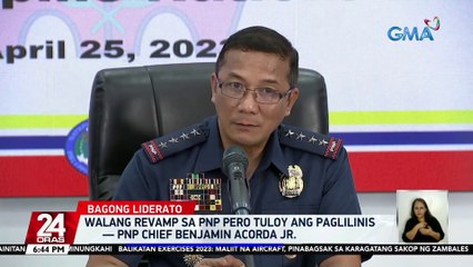 Bagong PNP Chief Gen. Benjamin Acorda Jr., nilinaw na walang revamp pero pero tuloy ang paglilinis sa hanay ng pulisya | 24 Oras