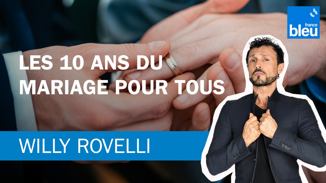 Le 10e anniversaire du mariage pour tous - Le billet de Willy Rovelli