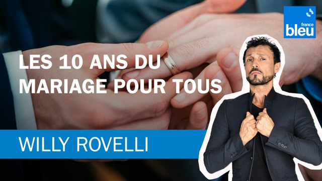Le 10e anniversaire du mariage pour tous - Le billet de Willy Rovelli