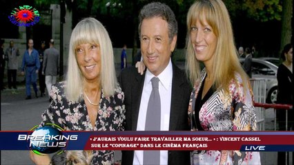 « J’aurais voulu faire travailler ma soeur… » : Vincent Cassel  sur le “copinage” dans le cinéma fra