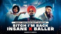 B*tch I'm Back X Insane X Baller - Mashup | Sidhu ft. AP Dhillon & Shubh | DJ MASHUP X love tv channal