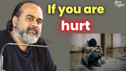 If you are hurt || Acharya Prashant
