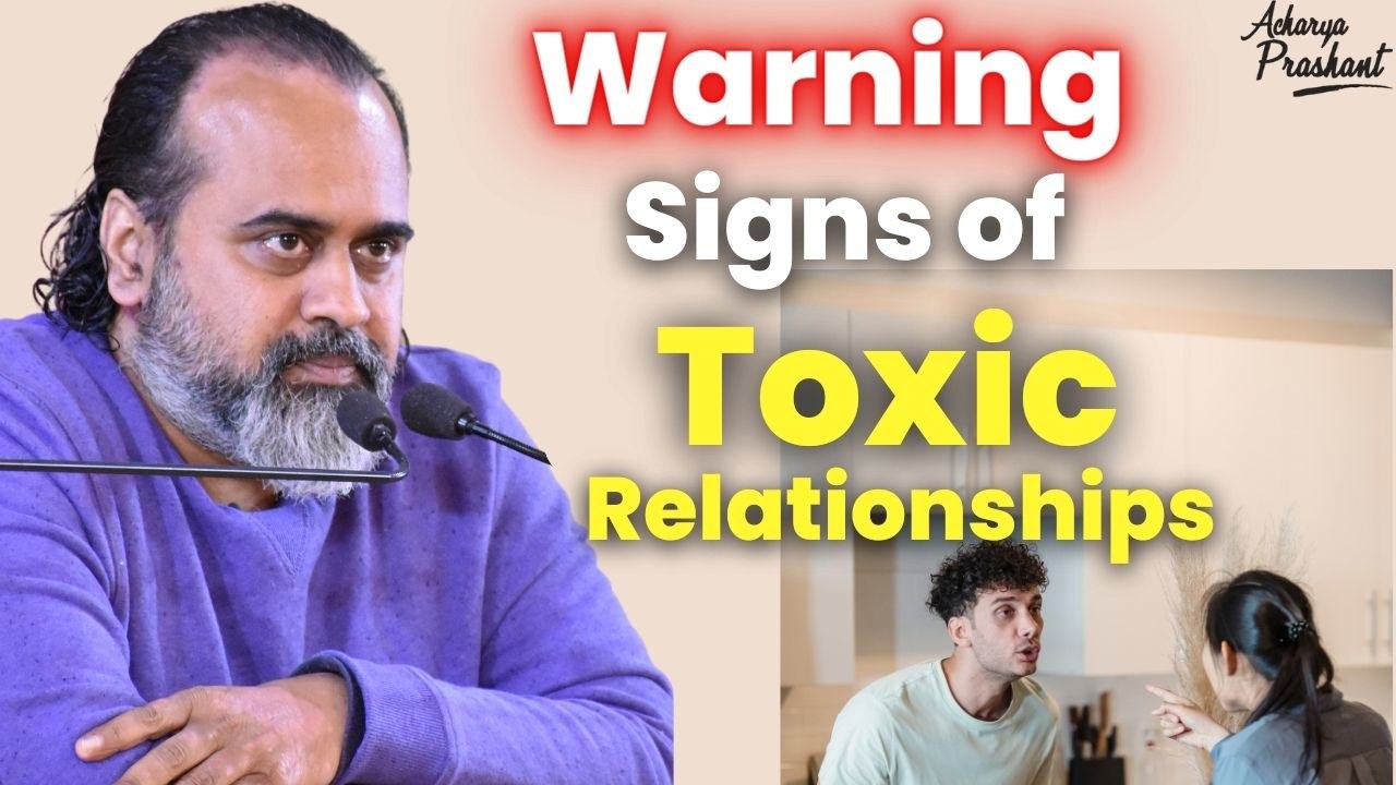 Warning Signs of Toxic Relationships || Acharya Prashant