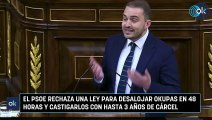 El PSOE rechaza una ley para desalojar okupas en 48 horas y castigarlos con hasta 3 años de cárcel