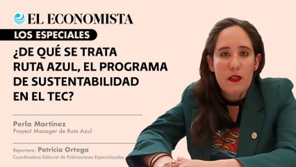 ¿De qué se trata Ruta Azul, el programa de sustentabilidad en el Tec?