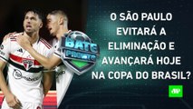 VAI AVANÇAR? São Paulo faz JOGO DECISIVO contra o Ituano HOJE pela Copa do Brasil! | BATE PRONTO