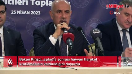 Bakan Kirişci, aşılama sonrası hayvan hareket kısıtlamasının kaldırıldığını duyurdu