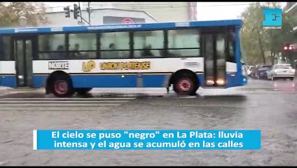 El cielo se puso "negro" en La Plata: lluvia intensa y el agua se acumuló en las calles