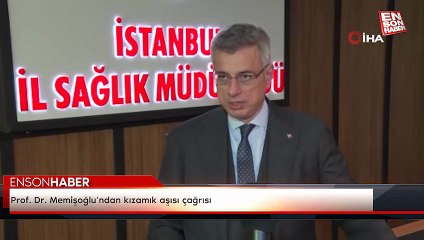 Prof. Dr. Memişoğlu’ndan kızamık aşısı çağrısı