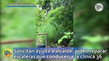 Solicitan ayuda a alcalde de Coatzacoalcos: piden reparar escaleras que conducen a la clínica 36