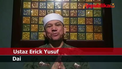 Ustaz Erick Yusuf: Semoga Kita Mendapatkan Keberkahan di Hari Kemenangan