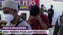 Polda Sumut Tetapkan Anak Perwira Polisi jadi Tersangka Kasus Penganiayaan Mahasiswa