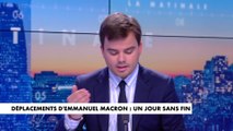L'édito de Gauthier Le Bret : «Déplacements d'Emmanuel Macron : un jour sans fin»