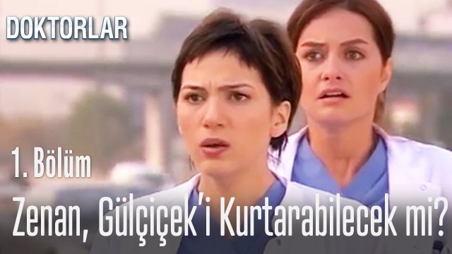 Zenan, Gülçiçek'i kurtarabilecek mi - Doktorlar 1 Bölüm