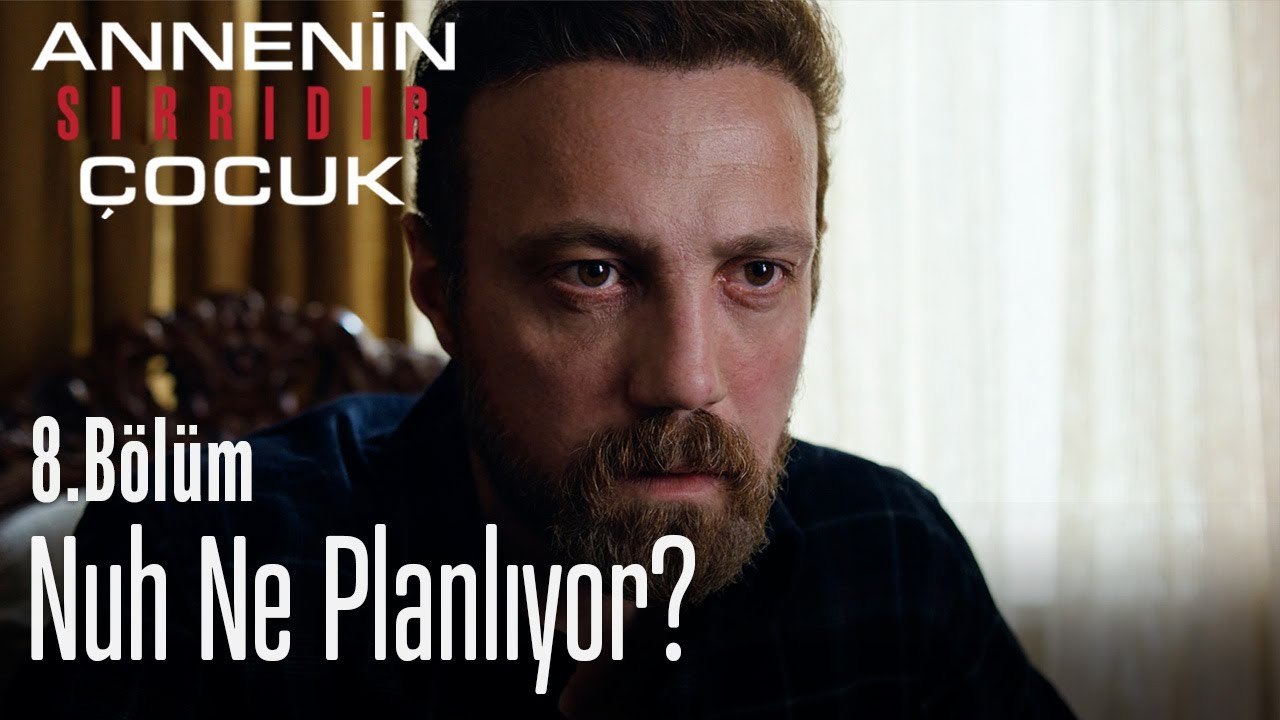 Nuh ne planlıyor? - Annenin Sırrıdır Çocuk 8. Bölüm
