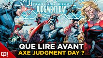 Que lire avant A.X.E JUDGMENT DAY ? (le nouvel event de Marvel Comics)