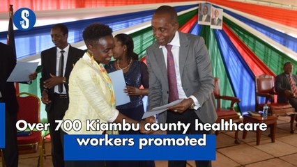 Over 700 Kiambu county healthcare workers promoted