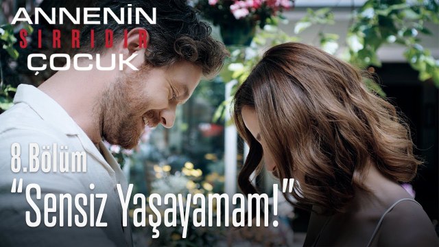 Sensiz yaşayamam - Annenin Sırrıdır Çocuk 8. Bölüm