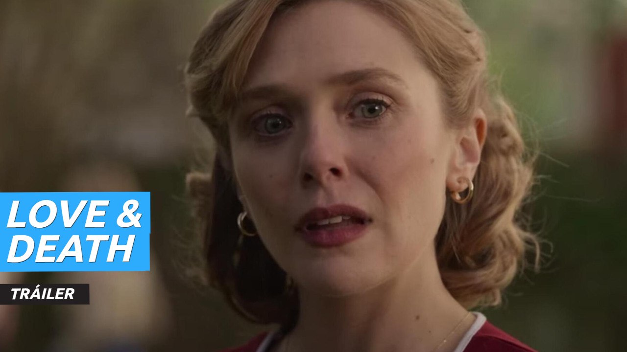Tráiler de Love & Death, la nueva serie de HBO Max con Elizabeth Olsen ...
