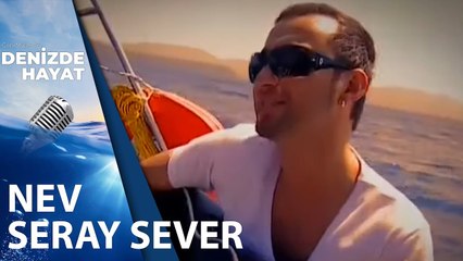 Nev İle Seray Sever Teknede Şarkı Söylüyor | Denizde Hayat