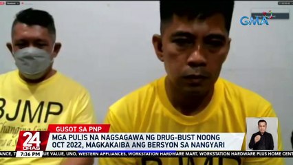 Mga pulis na nagsagawa ng drug-bust noong Oct 2022, magkakaiba ang bersyon sa nangyari | 24 Oras