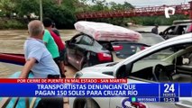 Por cierre de puente: Transportistas denuncian que pagan 150 soles para cruzar río en San Martín