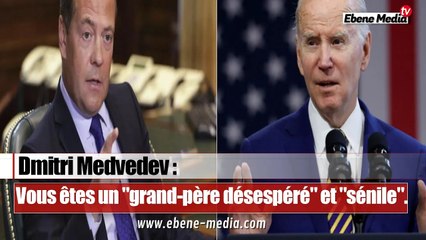 Joe Biden qualifié de "grand-père désespéré" par Dmitri Medvedev.