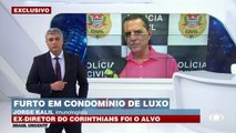Ex-diretor do Corinthians é furtado em condomínio de luxo 26/04/2023 12:54:25