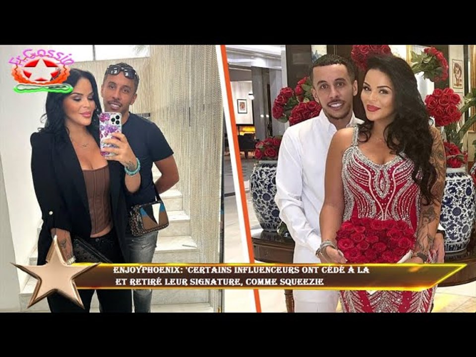 EnjoyPhoenix: 'Certains influenceurs ont cédé à la  et retiré leur signature, comme Squeezie