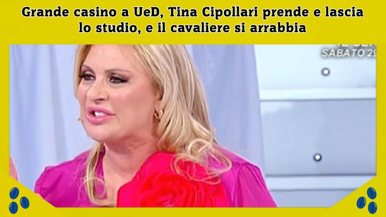 Grande casino a UeD, Tina Cipollari prende e lascia lo studio, e il cavaliere si arrabbia