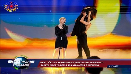 Amici, Wax in lacrime per le pagelle dei giornalisti:  sapete un ca**o della mia vita».Cosa è succes