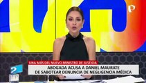 Daniel Maurate: abogada lo acusa de sabotear denuncia sobre negligencia médica