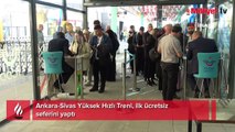 Ankara-Sivas Yüksek Hızlı Treni, ilk ücretsiz seferini yaptı