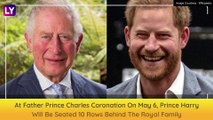 King Charles Coronation: Prince Harry To Sit 10 Rows Behind The Royal Family