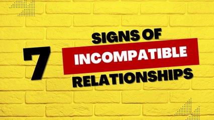 7 Signs of an Incompatible Relationship
