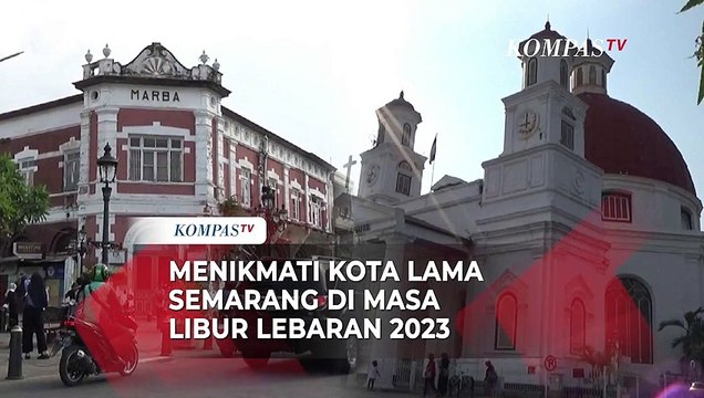 Menikmati Kota Lama Semarang di Masa Libur Lebaran 2023