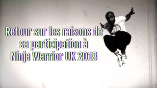 Sebastien Foucan : les raisons de sa participation à Ninja Warrior UK 2018