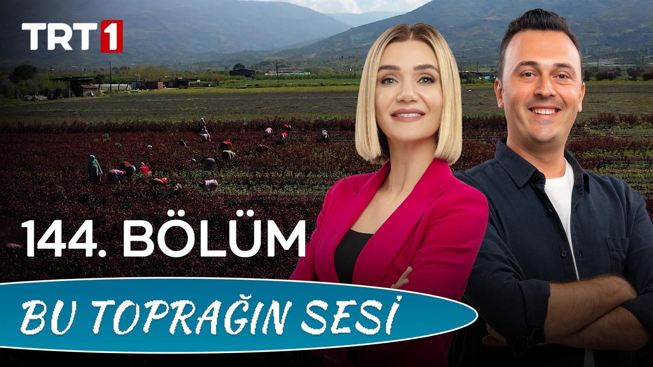 Bu Toprağın Sesi 144. Bölüm – Kırsal Kalkınmaya Kadın Dokunuşu