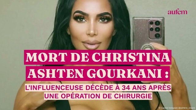 Mort de Christina Ashten Gourkani : l'influenceuse décède à 34 ans après une opération de chirurgie
